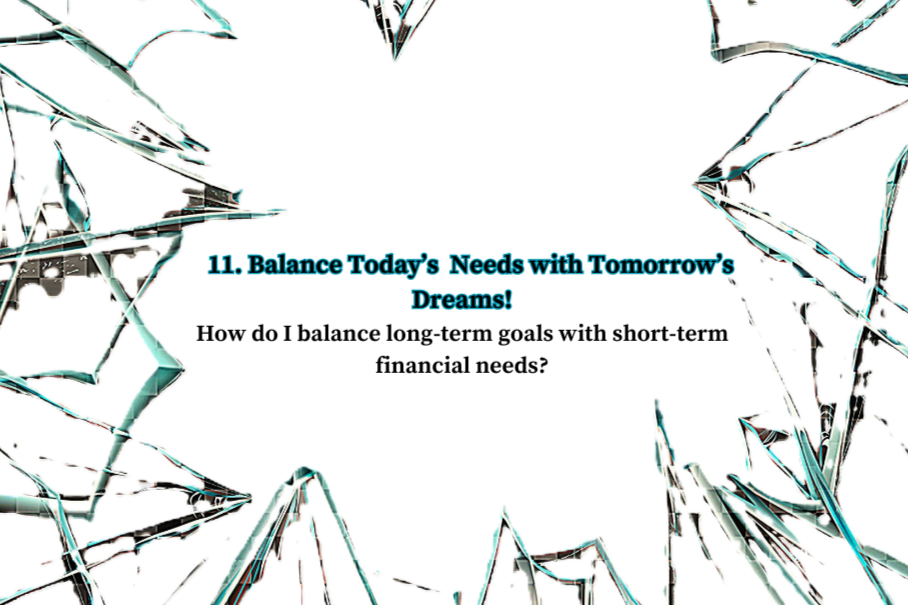 Balance Today’s Needs with Tomorrows Dream’s
